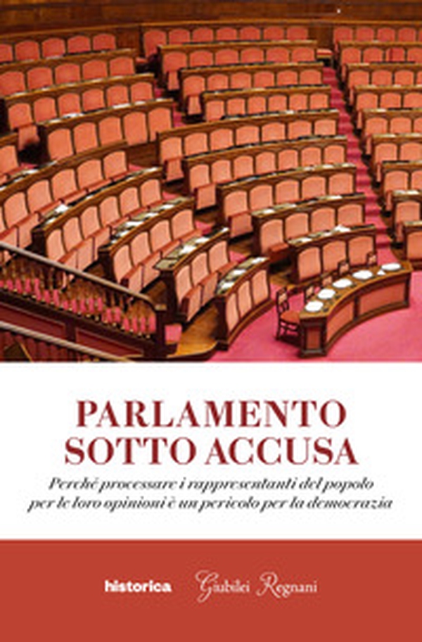 Parlamento sotto accusa. Perché processare i rappresentanti del popolo per le loro opinioni è un pericolo per la democrazia - Librerie.coop Parlamento sotto accusa. Perché processare i rappresentanti del popolo per le loro opinioni è un pericolo per la democrazia - Librerie.coop