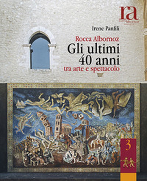 Rocca Albornoz. Gli ultimi 40 anni tra arte e spettacolo - Librerie.coop Rocca Albornoz. Gli ultimi 40 anni tra arte e spettacolo - Librerie.coop