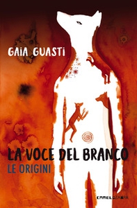La voce del branco. Le origini - Librerie.coop