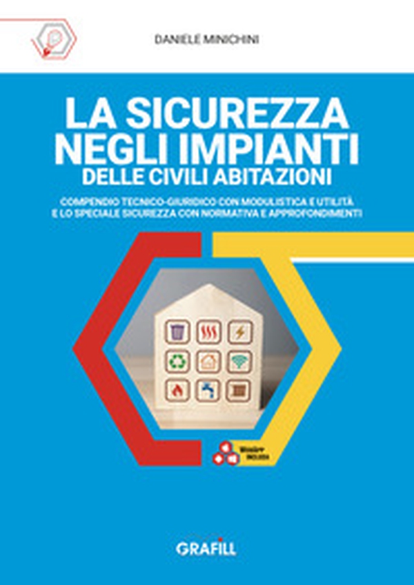 La sicurezza negli impianti delle civili abitazioni. Compendio tecnico-giuridico con modulistica e utilità e lo speciale sicurezza con normativa e approfondimenti - Librerie.coop