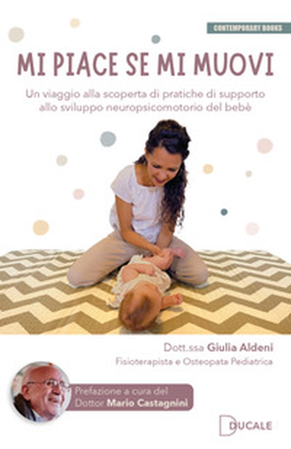 Mi piace se mi muovi. Un viaggio alla scoperta di pratiche di supporto allo sviluppo neuropsicomotorio del bebè - Librerie.coop Mi piace se mi muovi. Un viaggio alla scoperta di pratiche di supporto allo sviluppo neuropsicomotorio del bebè - Librerie.coop