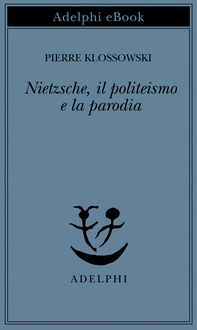 Nietzsche, il politeismo e la parodia - Librerie.coop