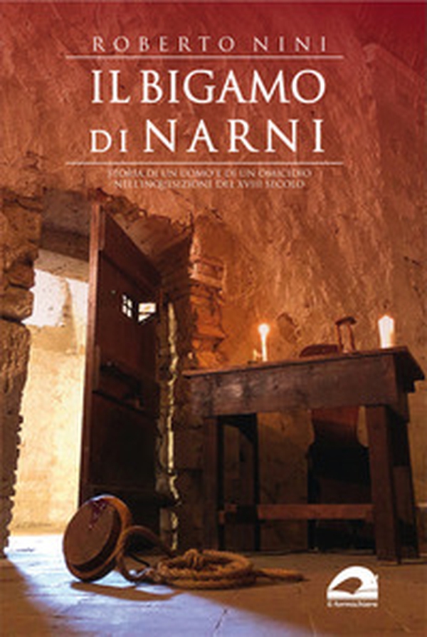 Il bigamo di Narni. Storia di un uomo e di un omicidio nell'Inquisizione del XVIII secolo - Librerie.coop Il bigamo di Narni. Storia di un uomo e di un omicidio nell'Inquisizione del XVIII secolo - Librerie.coop