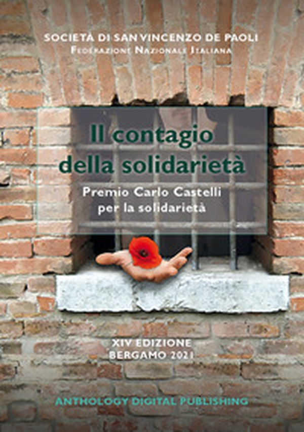 Il contagio della solidarietà. Premio «Carlo Castelli» per la solidarietà. 14ª edizione Bergamo 2021 - Librerie.coop Il contagio della solidarietà. Premio «Carlo Castelli» per la solidarietà. 14ª edizione Bergamo 2021 - Librerie.coop