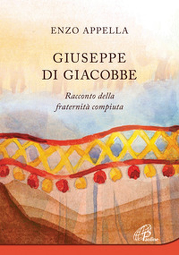 Giuseppe di Giacobbe. Racconto della fraternità compiuta - Librerie.coop Giuseppe di Giacobbe. Racconto della fraternità compiuta - Librerie.coop
