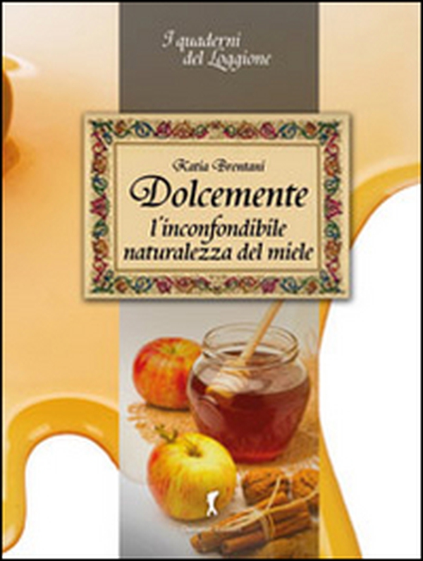 Dolcemente. L'inconfondibile naturalezza del miele - Librerie.coop Dolcemente. L'inconfondibile naturalezza del miele - Librerie.coop