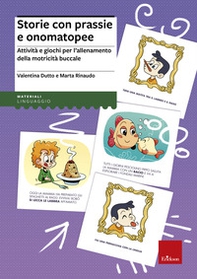 Storie con prassie e onomatopee. Attività e giochi per l'allenamento della motricità buccale - Librerie.coop