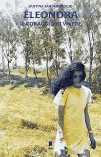 Eleonora. Il coraggio di vivere - Librerie.coop