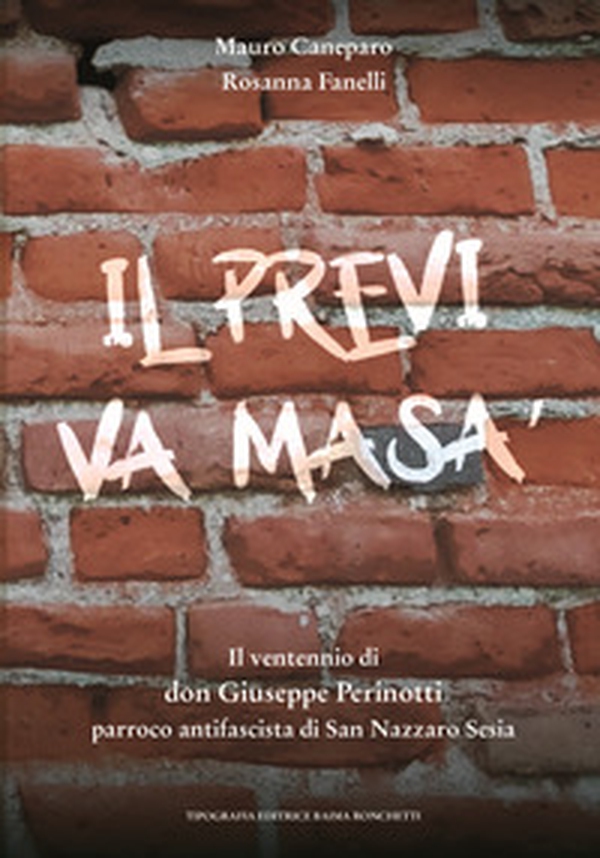 Il previ va masà. Il ventennio di don Giuseppe Perinotti parroco antifascista di San Nazzaro Sesia - Librerie.coop Il previ va masà. Il ventennio di don Giuseppe Perinotti parroco antifascista di San Nazzaro Sesia - Librerie.coop