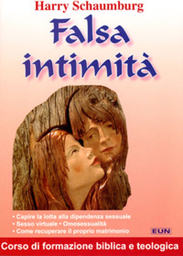 Falsa intimità. Capire la lotta alla dipendenza sessuale. Sesso virtuale. Omosessualità. Come recuperare il proprio matrimonio - Librerie.coop