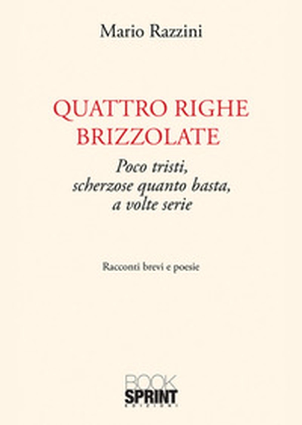 Quattro righe brizzolate. Poco tristi, scherzose quanto basta, a volte serie - Librerie.coop Quattro righe brizzolate. Poco tristi, scherzose quanto basta, a volte serie - Librerie.coop