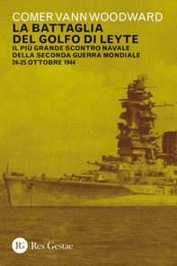 La battaglia del golfo di Leyte. Il più grande scontro navale della Seconda guerra mondiale. 24-25 ottobre 1944 - Librerie.coop