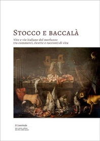 Stocco e baccalà. Vite e vie italiane del merluzzo, tra commerci, ricette e racconti di vita - Librerie.coop Stocco e baccalà. Vite e vie italiane del merluzzo, tra commerci, ricette e racconti di vita - Librerie.coop