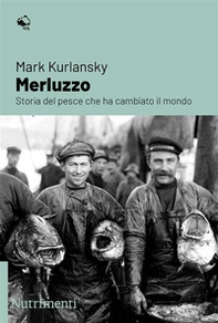 Merluzzo. Storia del pesce che ha cambiato il mondo - Librerie.coop