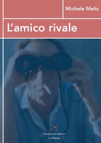 L'amico rivale. «Almeno noi l'inno di Babele l'avemo sentito...» - Librerie.coop