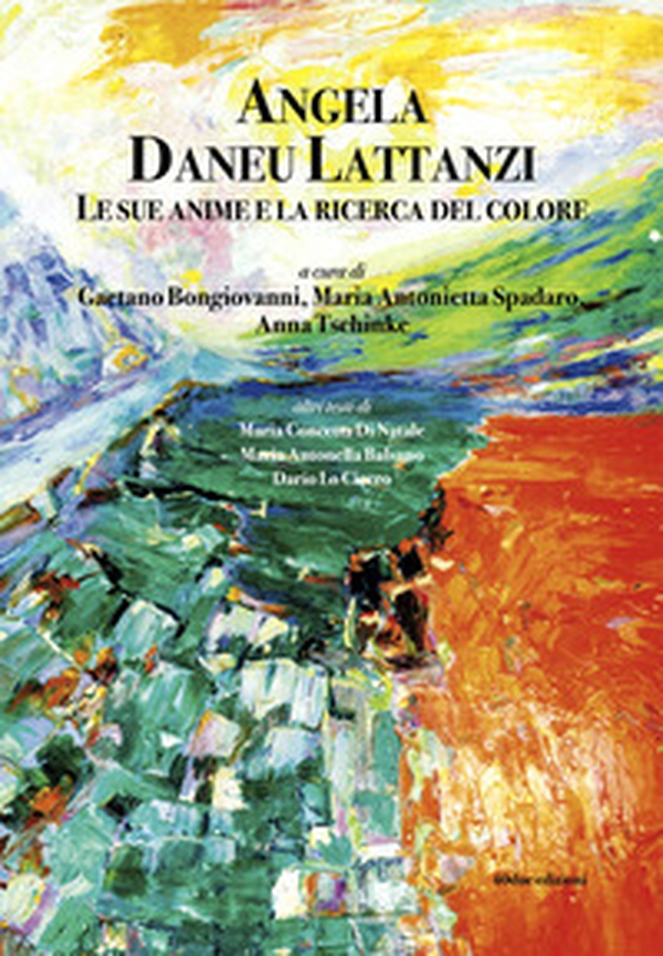 Angela Daneu Lattanzi. Le sue anime e la ricerca del colore - Librerie.coop Angela Daneu Lattanzi. Le sue anime e la ricerca del colore - Librerie.coop