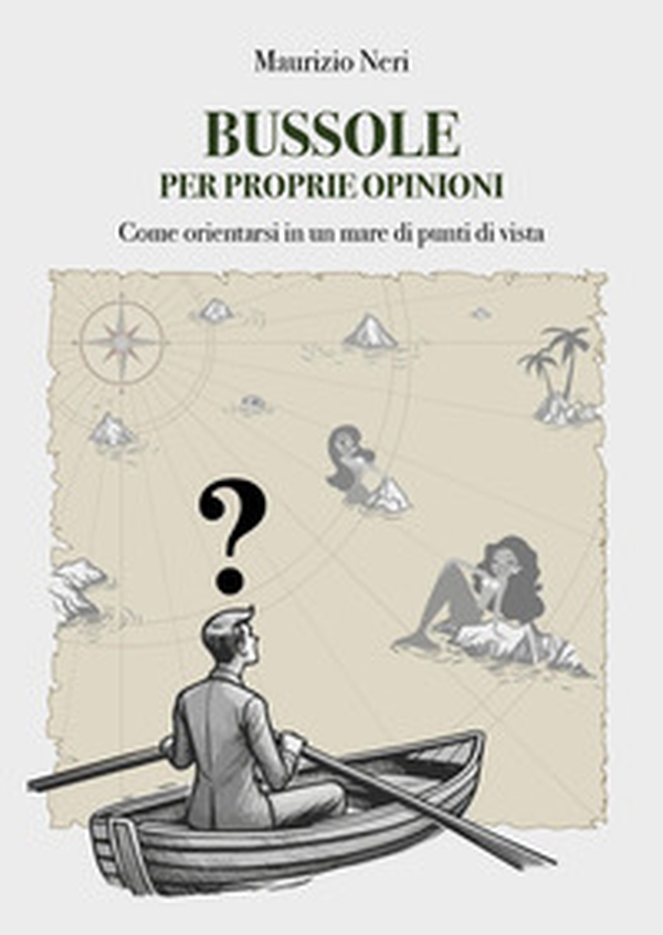 Bussole per proprie opinioni. Come orientarsi in un mare di punti di vista - Librerie.coop Bussole per proprie opinioni. Come orientarsi in un mare di punti di vista - Librerie.coop