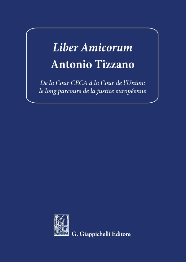 Liber Amicorum in onore di Antonio Tizzano - Librerie.coop Liber Amicorum in onore di Antonio Tizzano - Librerie.coop