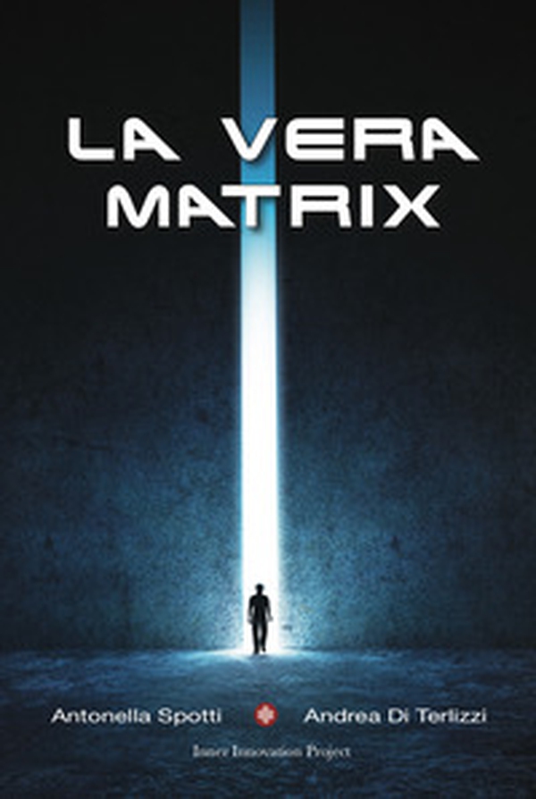 La vera matrix - Librerie.coop La vera matrix - Librerie.coop