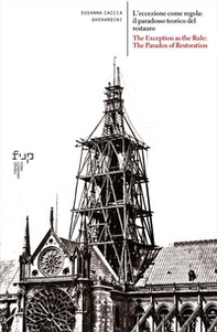 L'eccezione come regola: il paradosso teorico del restauro-The exception as the rule: the paradox of restoration - Librerie.coop
