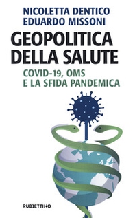Geopolitica della salute. Covid-19, OMS e la sfida pandemica - Librerie.coop