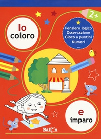 Io coloro e imparo 2+. Pensiero logico. Osservazione. Gioco a puntini. Numeri - Librerie.coop