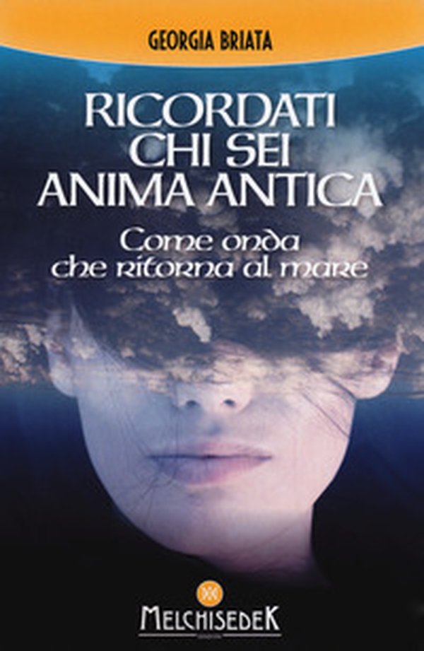 Ricordati chi sei anima antica. Come onda che ritorna al mare - Librerie.coop Ricordati chi sei anima antica. Come onda che ritorna al mare - Librerie.coop