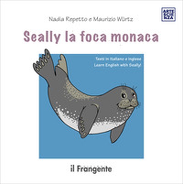 Seally la foca monaca. Ediz. italiana e inglese - Librerie.coop