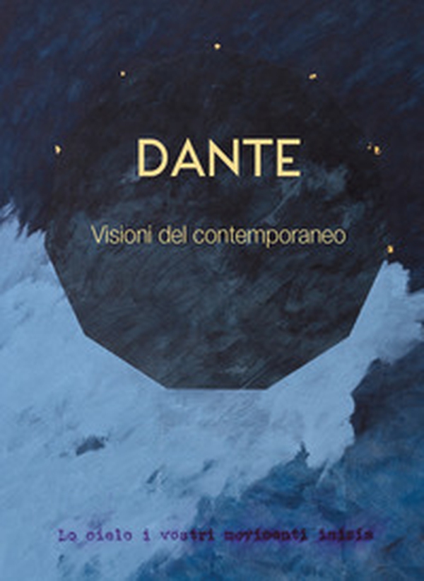 Dante. Visioni del contemporaneo - Librerie.coop Dante. Visioni del contemporaneo - Librerie.coop