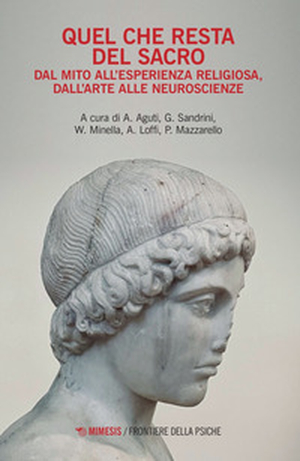 Quel che resta del sacro. Dal mito all'esperienza religiosa, dall'arte alle neuroscienze - Librerie.coop Quel che resta del sacro. Dal mito all'esperienza religiosa, dall'arte alle neuroscienze - Librerie.coop