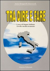 Tra dire e fare. Corso di lingua italiana. Livello medio/avanzato - Librerie.coop