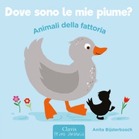 Animali della fattoria. Dove sono le mie piume? - Librerie.coop