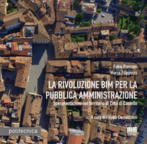 La rivoluzione BIM per la pubblica amministrazione. Sperimentazioni nel territorio di Città di Castello - Librerie.coop La rivoluzione BIM per la pubblica amministrazione. Sperimentazioni nel territorio di Città di Castello - Librerie.coop