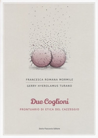 Due coglioni. Prontuario di etica del cazzeggio - Librerie.coop Due coglioni. Prontuario di etica del cazzeggio - Librerie.coop