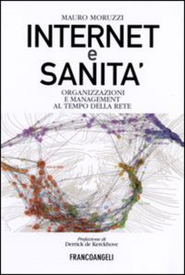 Internet e sanità. Organizzazioni e management al tempo della rete - Librerie.coop Internet e sanità. Organizzazioni e management al tempo della rete - Librerie.coop