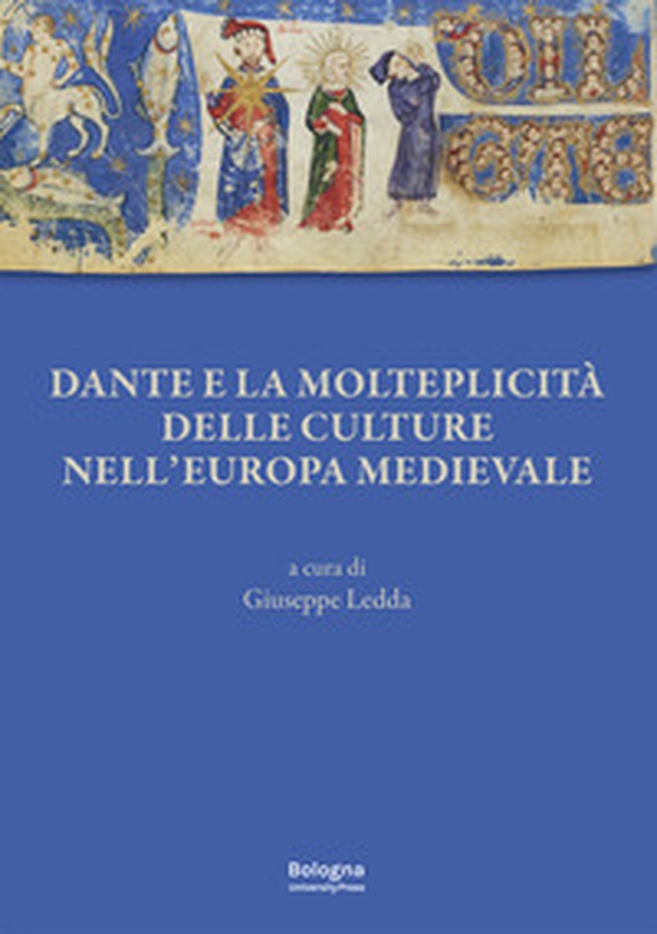 Dante e la molteplicità delle culture nell'Europa medievale - Librerie.coop Dante e la molteplicità delle culture nell'Europa medievale - Librerie.coop