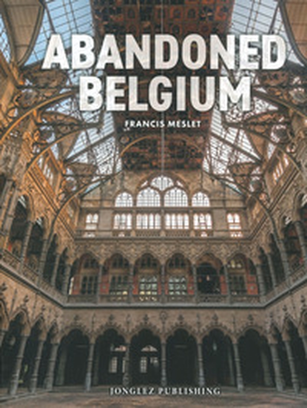 Abandoned Belgium - Librerie.coop Abandoned Belgium - Librerie.coop