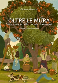 Oltre le mura. Storia e atlante delle contrade di Monopoli - Librerie.coop