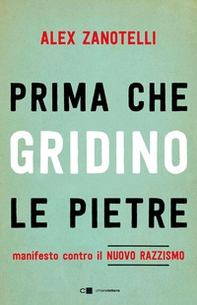 Prima che gridino le pietre. Manifesto contro il nuovo razzismo - Librerie.coop