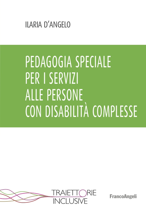 Pedagogia speciale per i servizi alle persone con disabilità complesse - Librerie.coop Pedagogia speciale per i servizi alle persone con disabilità complesse - Librerie.coop