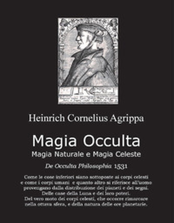 Magia occulta, magia naturale e magia celeste. De occulta filosofia 1531 - Librerie.coop Magia occulta, magia naturale e magia celeste. De occulta filosofia 1531 - Librerie.coop