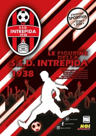S.S.D. Intrepida 1938. Album con figurine stampate direttamente sulle pagine - Librerie.coop