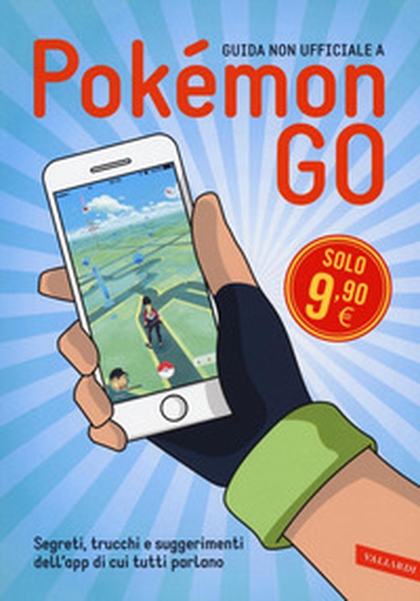 Guida non ufficiale a Pokémon GO. Segreti, trucchi e suggerimenti dell'app di cui tutti parlano - Librerie.coop Guida non ufficiale a Pokémon GO. Segreti, trucchi e suggerimenti dell'app di cui tutti parlano - Librerie.coop