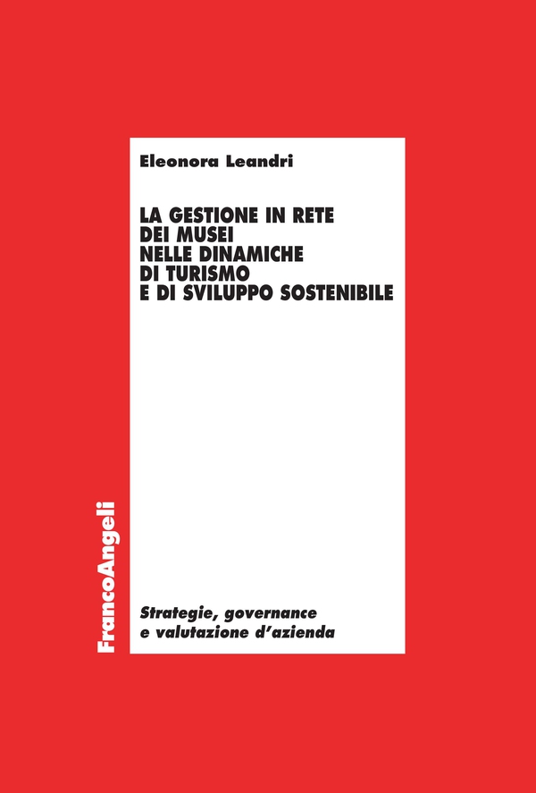 La gestione in Rete dei musei nelle dinamiche di turismo e di sviluppo sostenibile - Librerie.coop La gestione in Rete dei musei nelle dinamiche di turismo e di sviluppo sostenibile - Librerie.coop