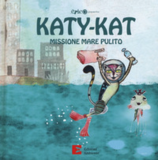 Katy-Kat missione mare pulito - Librerie.coop Katy-Kat missione mare pulito - Librerie.coop