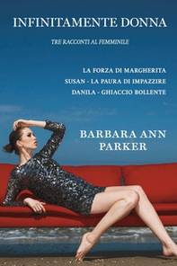 Infinitamente donna. Tre racconti al femminile - Librerie.coop