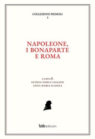 Napoleone, i Bonaparte e Roma. Ediz. italiana e francese - Librerie.coop