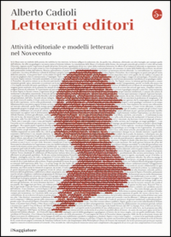 Letterati editori. Attività editoriale e modelli letterari nel Novecento - Librerie.coop Letterati editori. Attività editoriale e modelli letterari nel Novecento - Librerie.coop