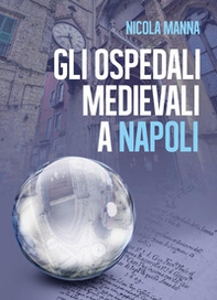 Gli ospedali medievali a Napoli - Librerie.coop