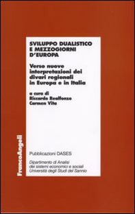 Sviluppo dualistico e mezzogiorni d'Europa. Verso nuove interpretazioni dei divari regionali in Europa e in Italia - Librerie.coop